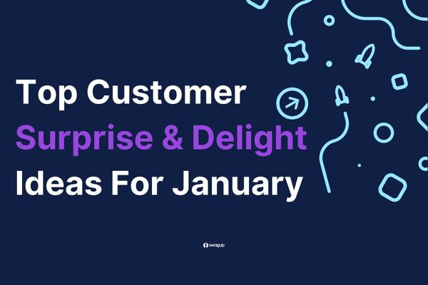 Top Customer Surprise & Delight Ideas For January